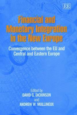 David G. Dickinson, Andrew W. Mullineux - Financial and Monetary Integration in the New Europe, Inbunden