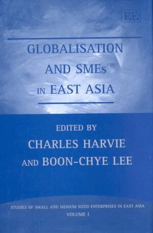 Charles Harvie, Boon-Chye Lee - Globalisation and SMEs in East Asia, Inbunden