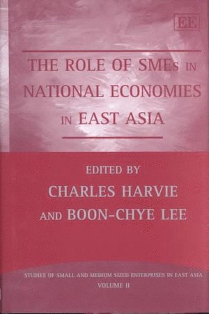 Charles Harvie, Boon-Chye Lee - Role of SMEs in National Economies in East Asia, Inbunden