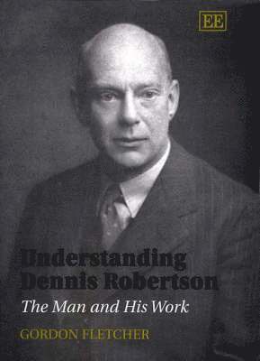 Gordon Fletcher - Understanding Dennis Robertson, Inbunden
