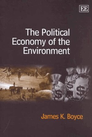 James K. Boyce - Political Economy of the Environment, Inbunden