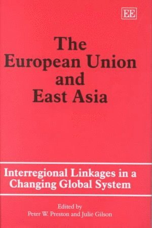 Peter W. Preston, Julie Gilson - European Union and East Asia, Inbunden