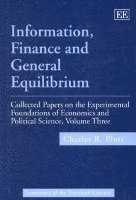 Charles R. Plott - Information, Finance and General Equilibrium, Inbunden