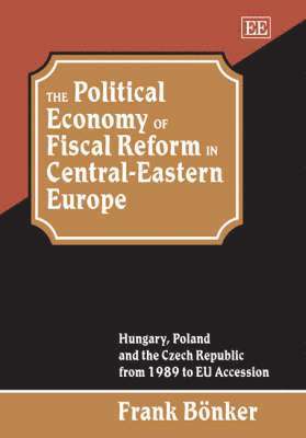 bokomslag Political Economy of Fiscal Reform in Central-Eastern Europe