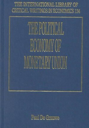 Paul De Grauwe - Political Economy of Monetary Union, Inbunden
