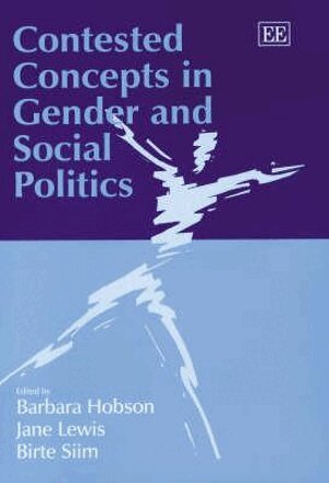 Barbara Hobson, Jane Lewis, Birte Siim - Contested Concepts in Gender and Social Politics, Inbunden