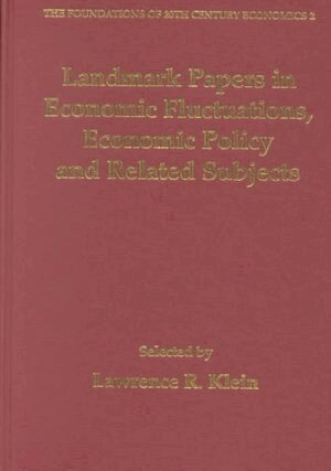 Lawrence R. Klein - Landmark Papers in Economic Fluctuations, Economic Policy and Related Subjects Selected By Lawrence R. Klein, Inbunden