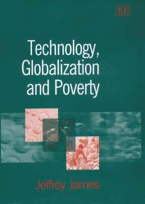 Jeffrey James - Technology, Globalization and Poverty, Inbunden