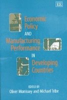 bokomslag Economic Policy and Manufacturing Performance in Developing Countries