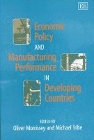 Economic Policy and Manufacturing Performance in Developing Countries 1