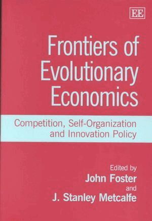 John Foster, J. Stanley Metcalfe - Frontiers of Evolutionary Economics, Inbunden