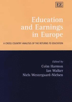 Colm Harmon, Ian Walker, Niels Westergaard-Nielsen - Education and Earnings in Europe, Inbunden