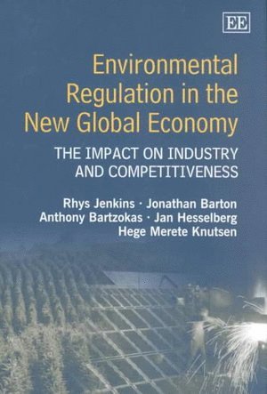 Rhys Jenkins, Jonathan Barton, Anthony Bartzokas, Jan Hesselberg, Hege Merete Knutsen - Environmental Regulation in the New Global Economy, Inbunden