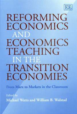 Michael Watts, William B. Walstad - Reforming Economics and Economics Teaching in the Transition Economies, Inbunden