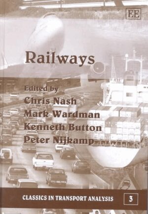 Chris Nash, Mark Wardman, Kenneth Button, Peter Nijkamp - Railways, Inbunden