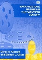 Derek H. Aldcroft, Michael J. Oliver - Exchange Rate Regimes in the Twentieth Century, Häftad