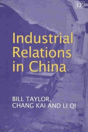Bill Taylor, Kai Chang, Qi Li - Industrial Relations in China, Inbunden