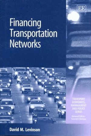 David M. Levinson - Financing Transportation Networks, Inbunden