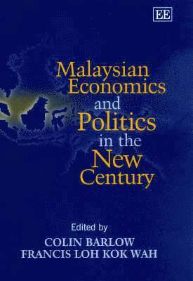 Colin Barrow, Francis K.W. Loh - Malaysian Economics and Politics in the New Century, Inbunden