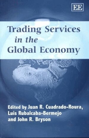 Juan R. Cuadrado-Roura, Luis Rubalcaba, John R. Bryson - Trading Services in the Global Economy, Inbunden