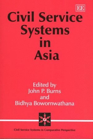 John P. Burns, Bidhya Bowornwathana - Civil Service Systems in Asia, Inbunden