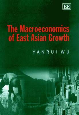 bokomslag The Macroeconomics of East Asian Growth