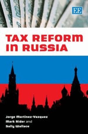 Jorge Martinez-Vazquez, Mark Rider, Sally Wallace - Tax Reform in Russia, Inbunden