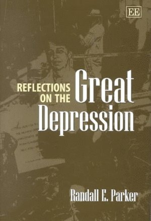 Randall E. Parker - Reflections on the Great Depression, Inbunden