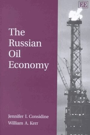 Jennifer I. Considine, William A. Kerr - Russian Oil Economy, Inbunden