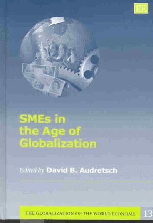 David B. Audretsch - SMEs in the Age of Globalization, Inbunden