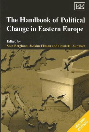 Sten Berlund, Joakim Ekman, Frank H. Aarebrot - Handbook of Political Change in Eastern Europe, Second Edition, Inbunden