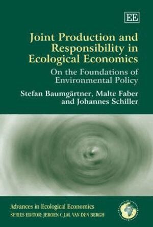 Stefan Baumgärtner, Malte Faber, Johannes Schiller - Joint Production and Responsibility in Ecological Economics, Inbunden