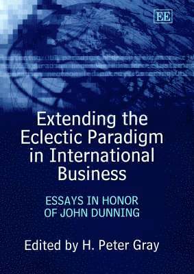 H. Peter Gray - Extending the Eclectic Paradigm in International Business, Inbunden
