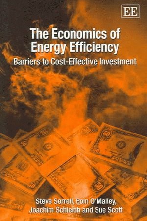 Steve Sorrell, Eoin O’Malley, Joachim Schleich, Sue Scott - Economics of Energy Efficiency, Inbunden