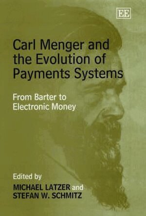 Michael Latzer, Stefan W. Schmitz - Carl Menger and the Evolution of Payments Systems, Inbunden