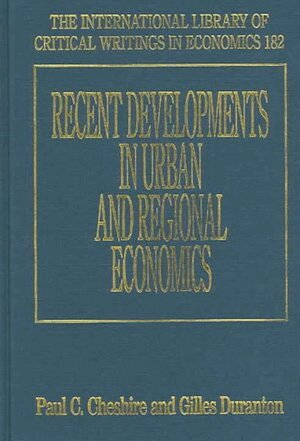 Paul C. Cheshire, Gilles Duranton - Recent Developments in Urban and Regional Economics, Inbunden