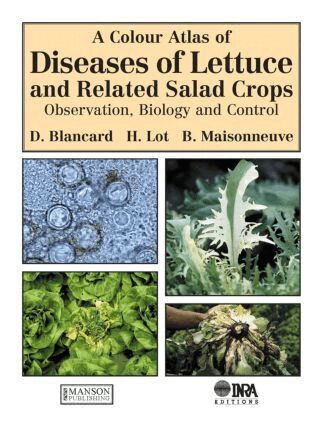 Dominique Blancard, H Lot, B Maisonneuve - Colour Atlas of Diseases of Lettuce and Related Salad Crops, Inbunden