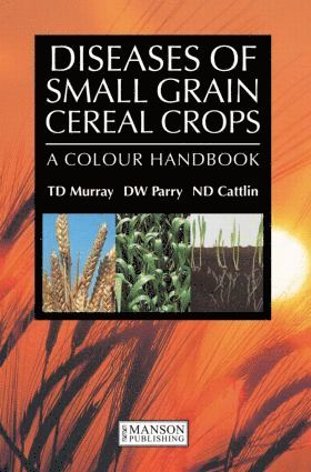 T.D. Murray, David W. Parry, Nigel D. Cattlin - Diseases of Small Grain Cereal Crops, Häftad
