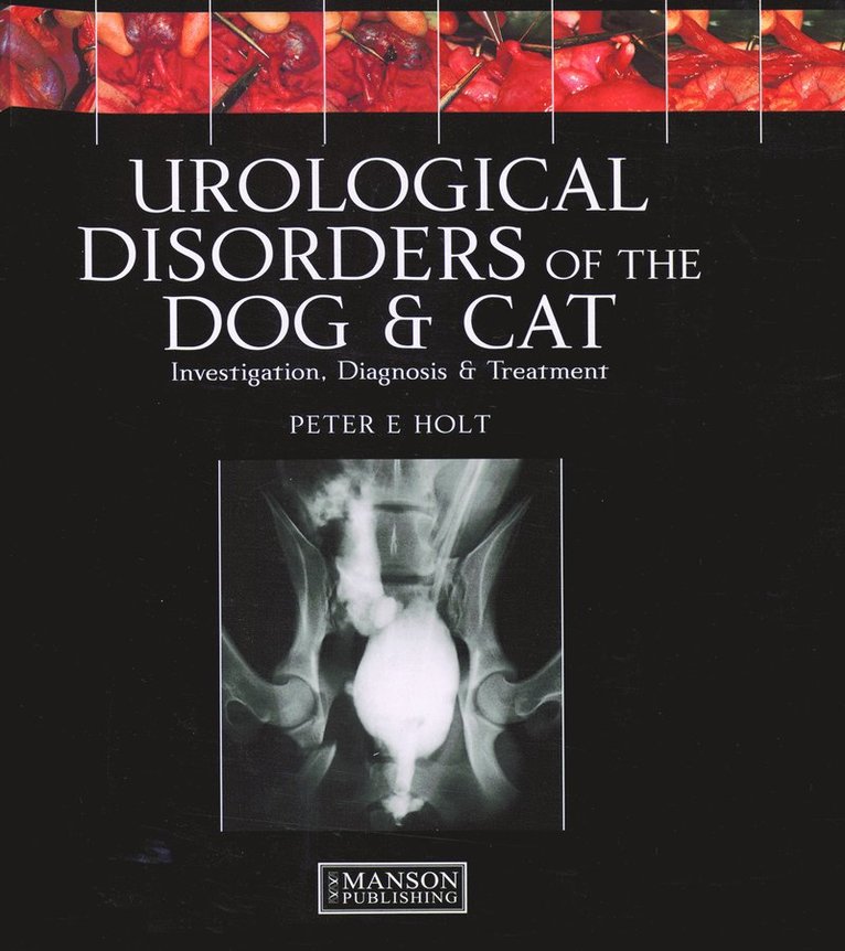 Peter Holt, Alasdair Hotson-Moore - Urological Disorders of the Dog and Cat, Häftad