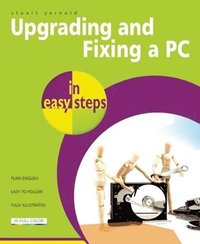 bokomslag Upgrading And Fixing A PC In Easy Steps 3rd Edition