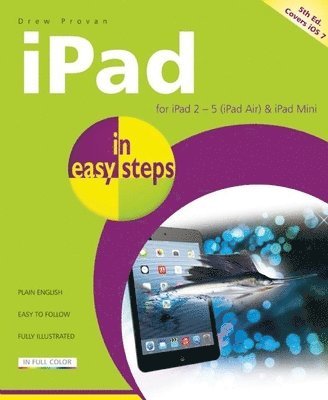 iPad In Easy Steps Covers iOS 7 for iPad 2 - 5 (iPad Air) and iPad Mini 5th Edition 1