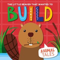 bokomslag Little Beaver that wanted to Build