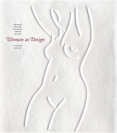 bokomslag Woman As Design: Before, Behind, Between, Above, Below