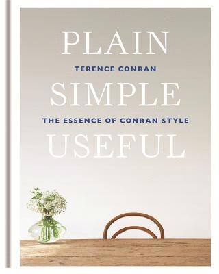 Sir Terence Conran - Plain Simple Useful, Inbunden