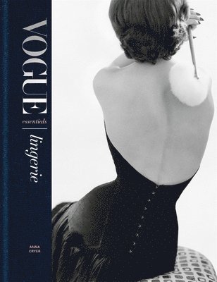Anna Cryer - Cryer, A: Vogue Essentials: Lingerie, Inbunden