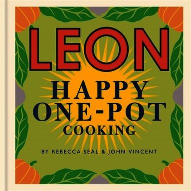 Rebecca Seal, John Vincent - Happy Leons: LEON Happy One-pot Cooking, Inbunden