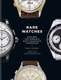 bokomslag Rare Watches: Explore the World's Most Exquisite Timepieces