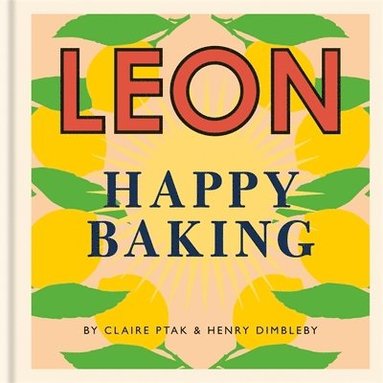 Henry Dimbleby, Claire Ptak - Happy Leons: Leon Happy Baking, Inbunden