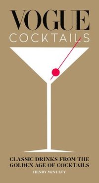 bokomslag Vogue Cocktails: Classic Drinks from the Golden Age of Cocktails