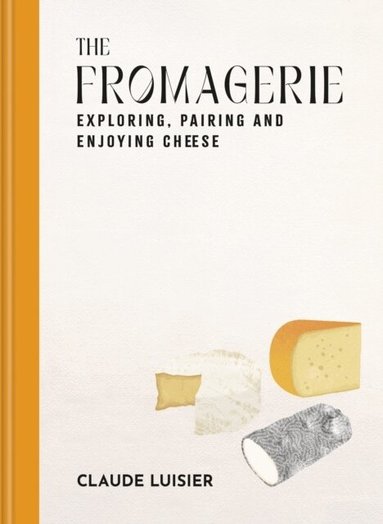 Claude Luisier - Fromagerie, Inbunden